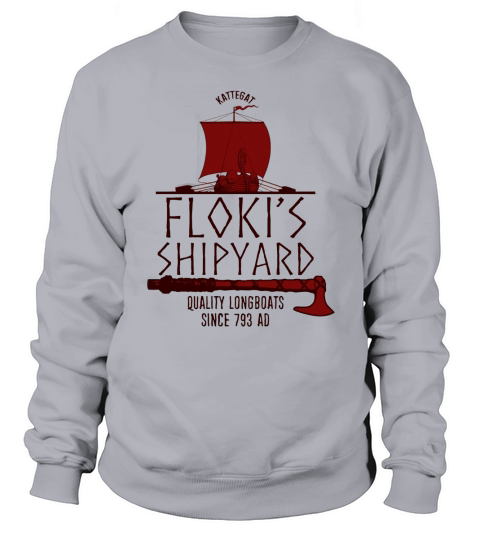 Kattegat Floki’s Shipyard Quality Longboats Since 793 Ad shirt Sweatshirt Unisex