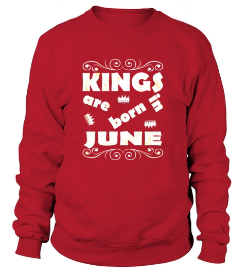 Kings Are Born In June Sweatshirt Unisex