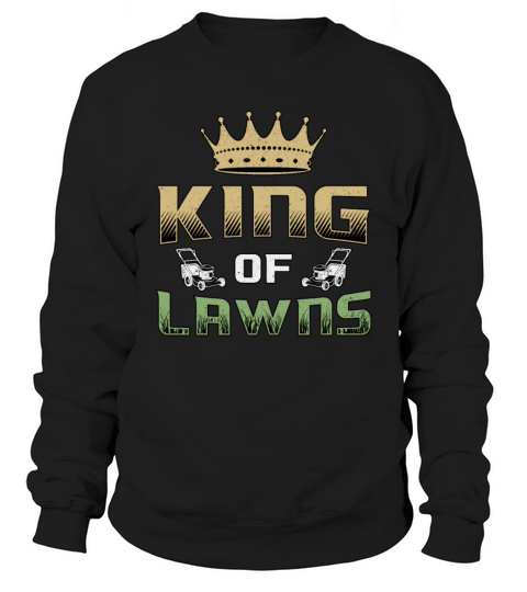Lawn Mower King Of Lawns Garden Grass Lawn Mowing Sweatshirt Unisex