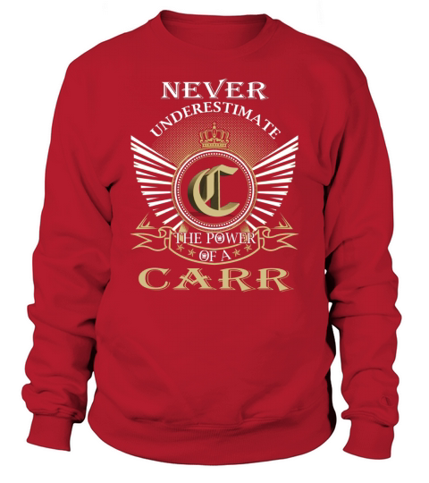 Never Underestimate the power of a CARR Sweatshirt Unisex
