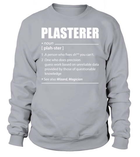 Plasterer A Person Who Fixes Shit You Cant Sweatshirt Unisex