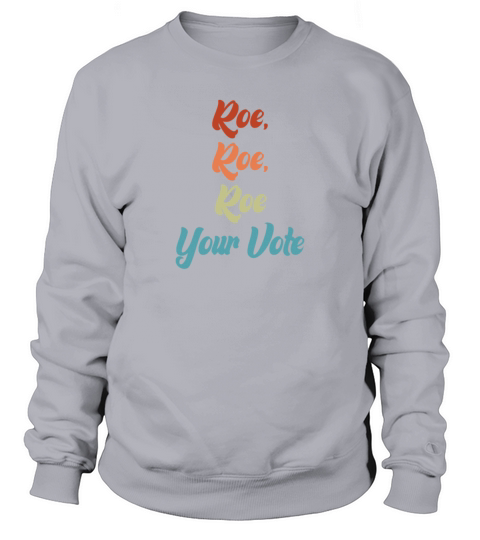 Roe Your Vote Pro Choice Womens Rights Vintage Sweatshirt Unisex