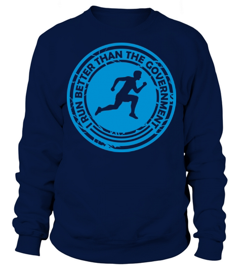 run better than government Sweatshirt Unisex