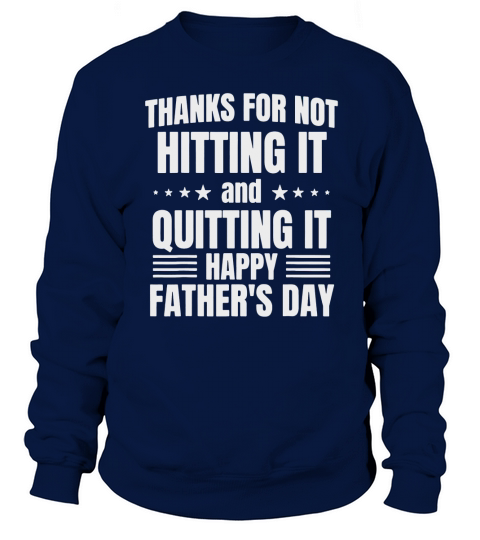 Thanks for not hitting it and quitting it Sweatshirt Unisex