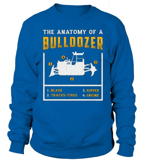 The Anatomy Of A Bulldozer Construction Worker Sweatshirt Unisex