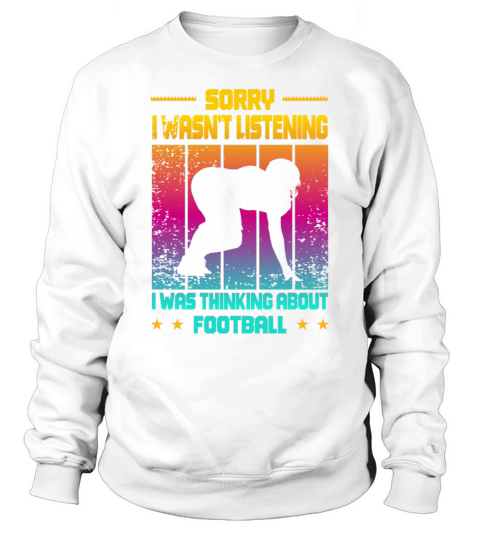 Wasnt Listening Was Thinking About Football Sweatshirt Unisex