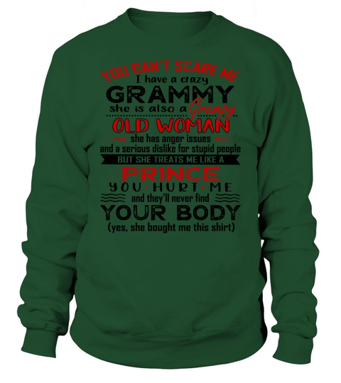 You Cant Scare Me I Have A Crazy Grammy She Treats Me Like A Prince 2020 Sweatshirt Unisex