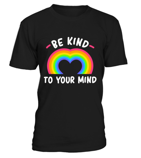 Be Kind To Your Mind Rainbow T-Shirt Unisex