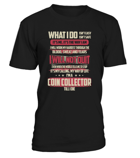 Coin Collector What I do Job Shirts T-Shirt Unisex