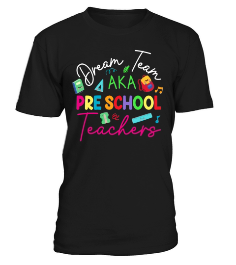 Dream Team Aka Preschool Teachers shirt T-Shirt Unisex