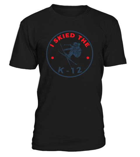 I Skied The K-12 T-Shirt Unisex