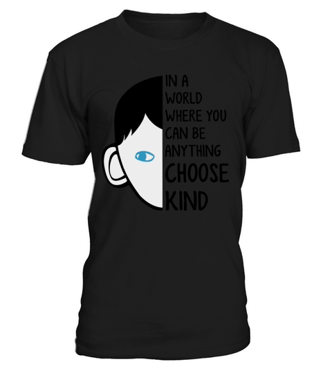 IN A WORLD WHERE YOU CAN BE ANYTHING CHOOSE KIND T-Shirt Unisex