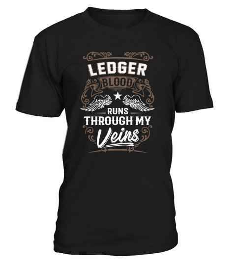 LEDGER Blood Runs Through My Veins Legend name gifts T Shirt T-Shirt Unisex