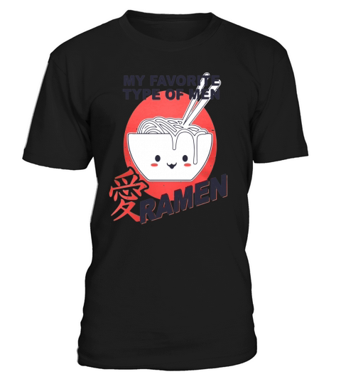 My favorite type of men Ramen T-Shirt Unisex