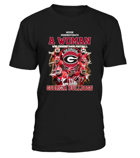 Never underestimate a woman who understands Georgia Bulldogs shirt T-Shirt Unisex