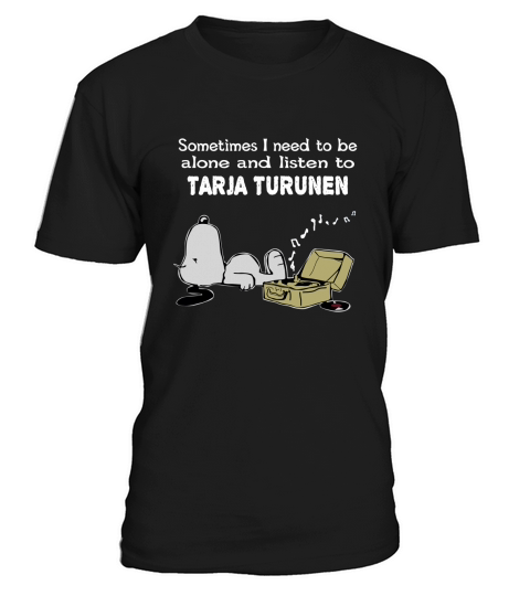 Sometimes I need to be alone and listen to Tarja Turunen T-Shirt Unisex