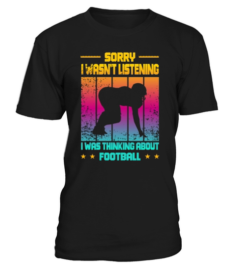 Wasnt Listening Was Thinking About Football T-Shirt Unisex