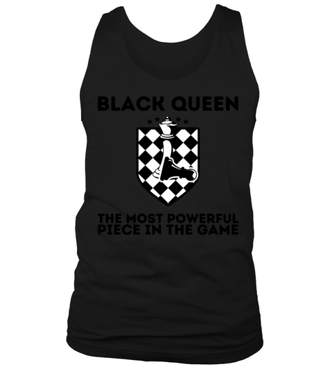BLACK QUEEN The Most Powerful Piece In The Game Tank Top Unisex