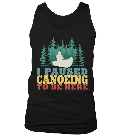 Canoe Canoeing Vintage I Paused Tank Top Unisex