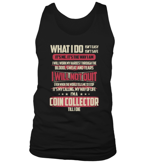 Coin Collector What I do Job Shirts Tank Top Unisex