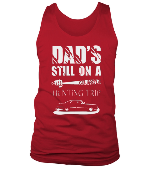 DADS STILL ON A HUNTING TRIP Tank Top Unisex