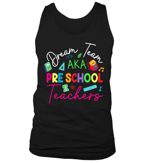 Dream Team Aka Preschool Teachers shirt Tank Top Unisex