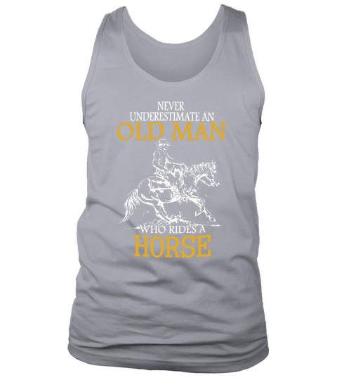 Horse Rider Shirt Never Underestimate An Old Man Who Rides A Horse Tank Top Unisex