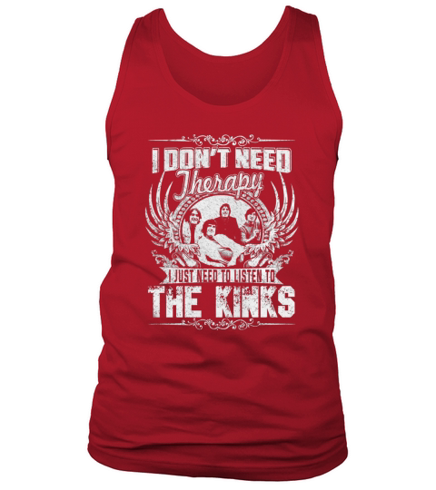 I Dont Need Therapy i Just Need To Listen To The Kinks TShirt Tank Top Unisex