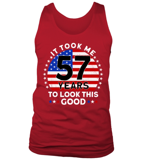 It Took Me 57 Years To Look This Good Birthday Tank Top Unisex