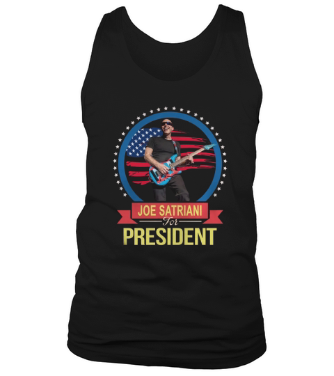 Joe Satriani For Fresident T-Shirt Tank Top Unisex