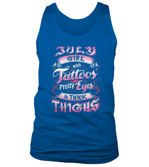 July girl with tattoos pretty eyes thick thighs Shirt Tank Top Unisex
