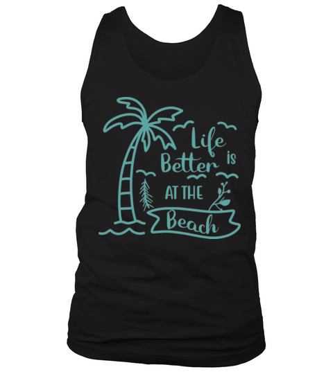 Life is Better at the Beach Funny Summer Quote Tank Top Unisex