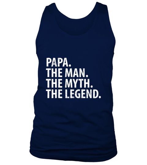 Mens Papa The Man, The Myth, The Legend T-Shirt Tank Top Unisex
