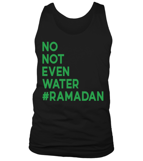 No Not Even Water Ramadan Tank Top Unisex