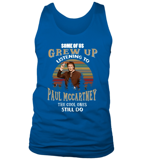 Some of us grew up listening to Paul Mccartney Tank Top Unisex