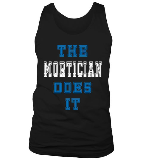 The Mortician Does it Mortician Gift Tank Top Unisex