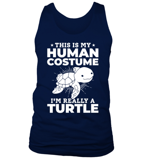 Turtle - This Is My Human Costume Im Really A Tank Top Unisex