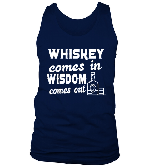 Whiskey goes in Wisdom goes out for Whiskey Fans Tank Top Unisex