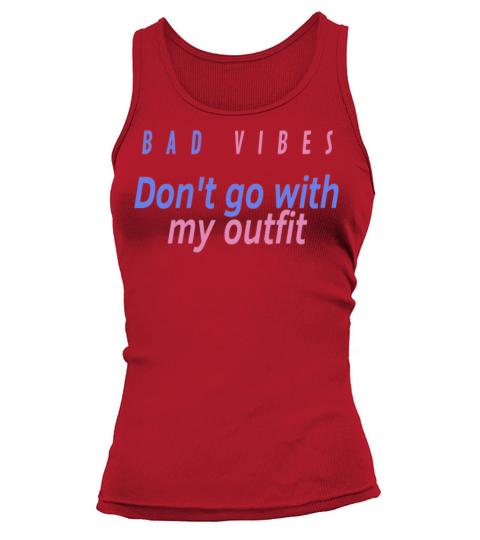 bad vibes dont go with my outfit Tank top Woman