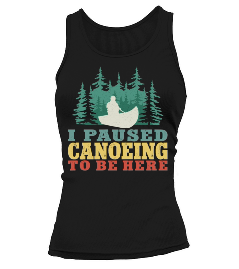 Canoe Canoeing Vintage I Paused Tank top Woman