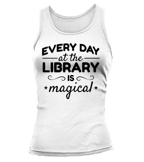 Every Day At The Library Is Magical Bookworm Book Tank top Woman