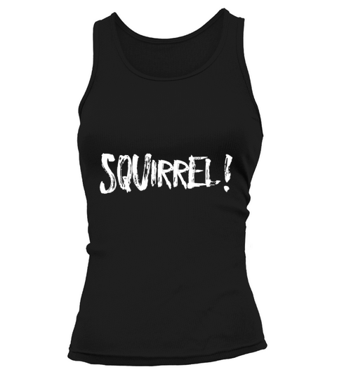 Funny Shirt that says Squirrel Tank top Woman