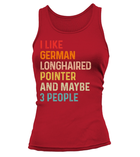 I Like German Shorthaired Pointer And Maybe 3 Tank top Woman