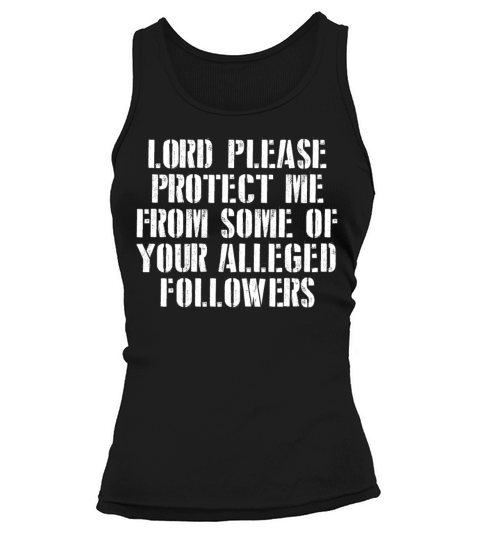 Lord Please Protect Me From Some Of Your Alleged Tank top Woman