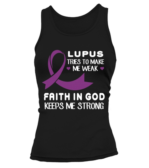 Lupus Tries To Make Me Weak God Keeps Me Strong T-shirt Tank top Woman