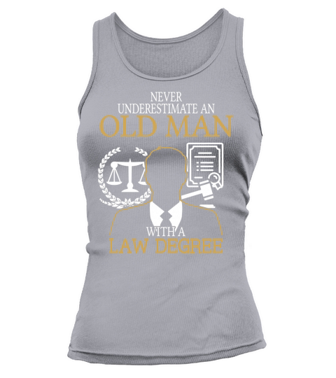 Never Underestimate An Old Man With A Law Degree Tank top Woman