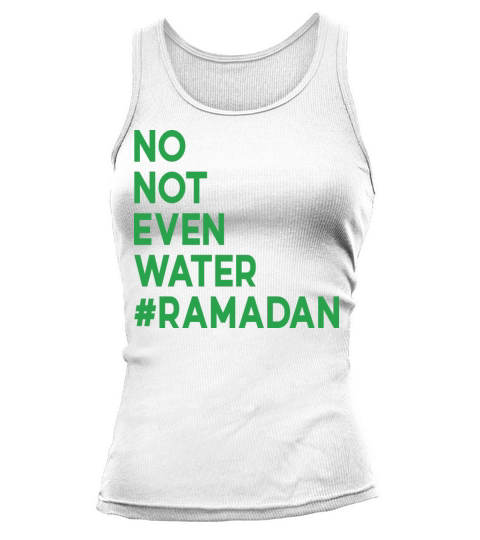 No Not Even Water Ramadan Tank top Woman