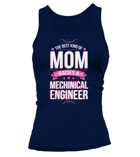 The Best Kind of Mom Raises a Mechanical Engineer T-Shirt Tank top Woman