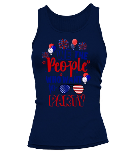 We The People Who Want To Party Independence Day Tank top Woman