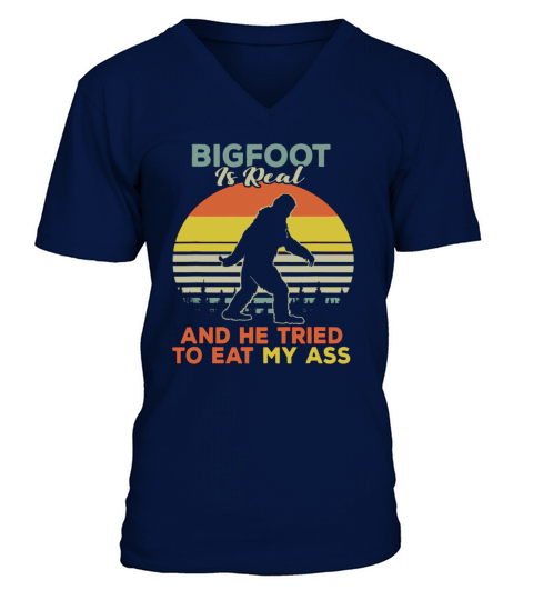 Bigfoot is real and he tried to eat my ass vintage sunset shirts V-Neck T-shirt